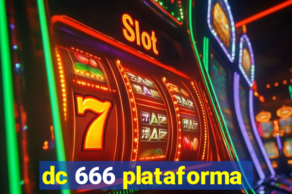 dc 666 plataforma